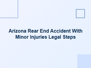 What to Do After a Minor-Injury Rear-End Crash in Arizona
