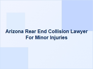 Arizona Rear-End Collision Lawyer for Minor Injuries
