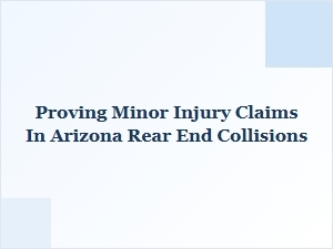 Proving Minor Injury Claims in Arizona Rear-End Collisions
